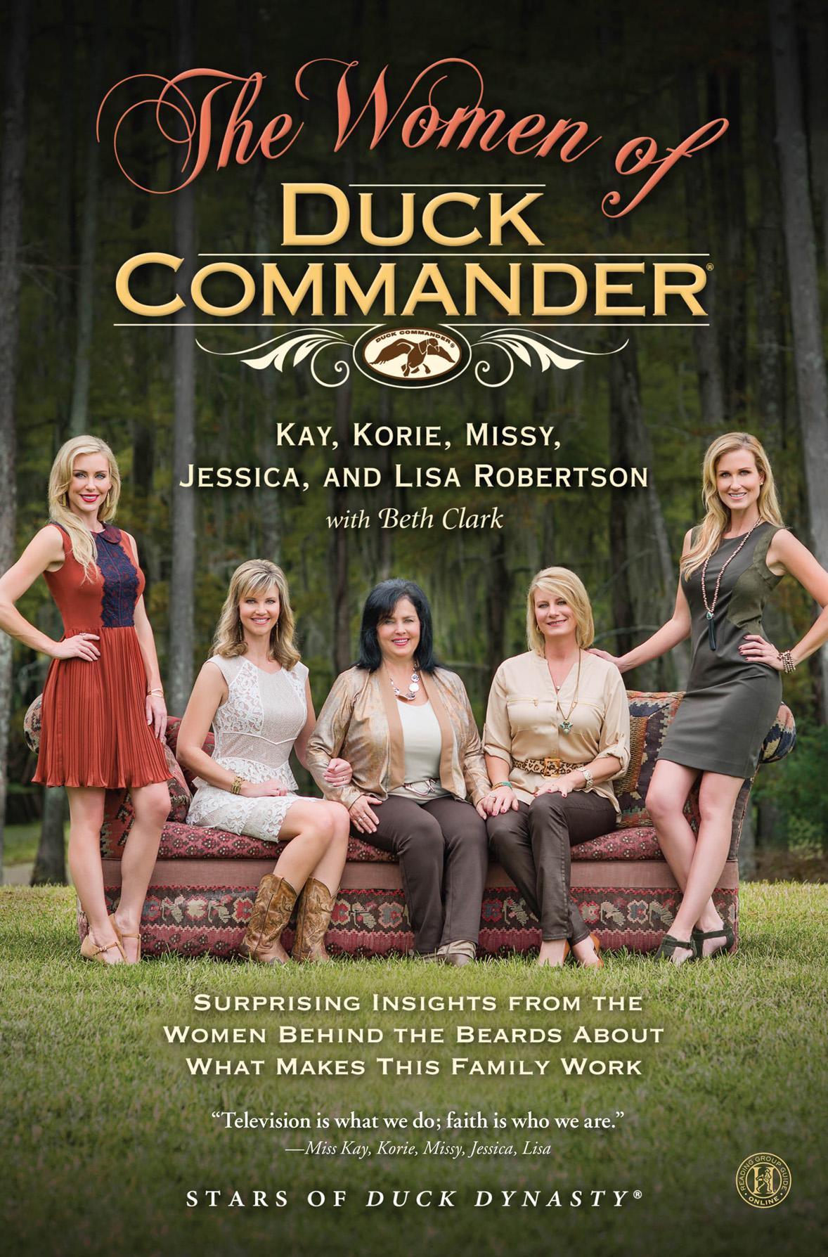 The Women of Duck Commander: Surprising Insights From the Women Behind the Beards About What Makes This Family Work