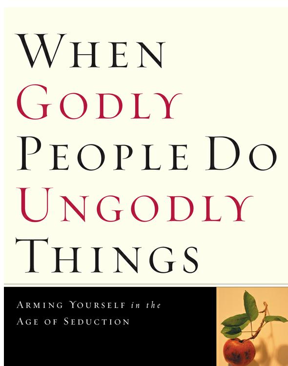 When Godly People Do Ungodly Things