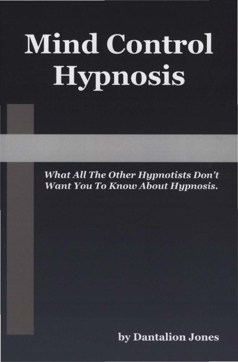 Dantalion Jones-Mind Control Hypnosis What All The Other Hypnotists Don't Want You To Know About Hypnosis