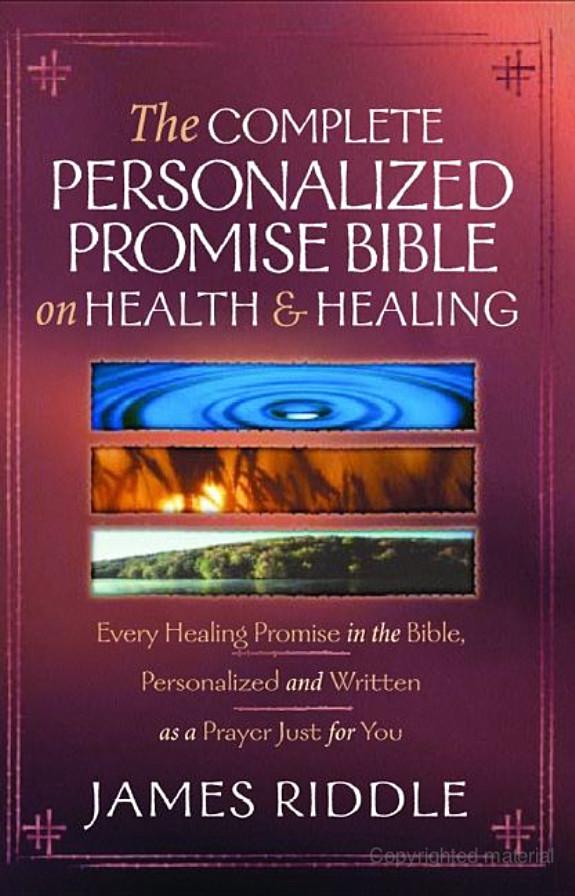 The Complete Personalized Promise Bible on Health and Healing: Every Healing Scripture Promise, Personalized and Written as a Prayer Just for You