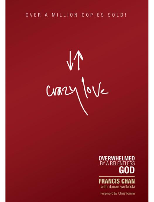 Crazy Love: Overwhelmed by a Relentless God