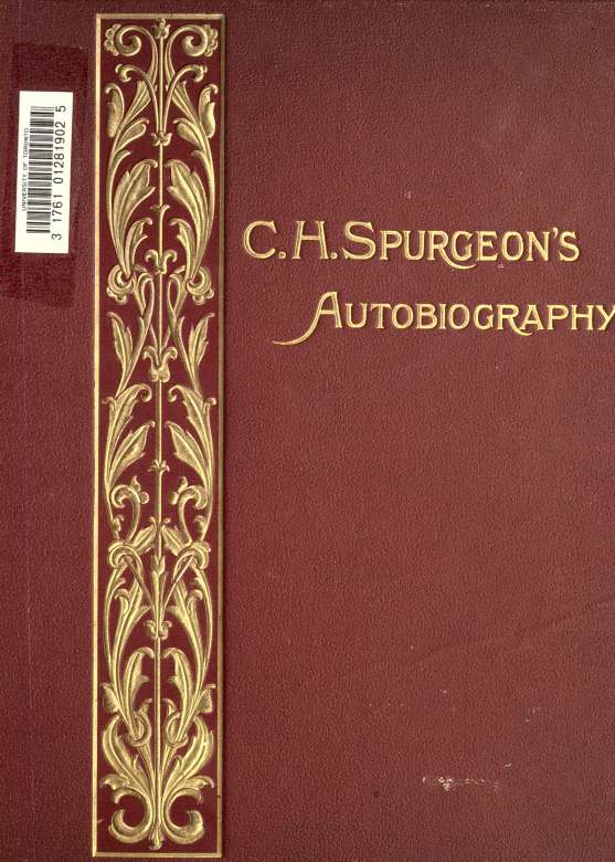 C. H. Spurgeon's Autobiography. Compiled From His Diary, Letters, and Records