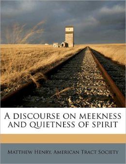 A Discourse Concerning Meekness and Quietness of Spirit