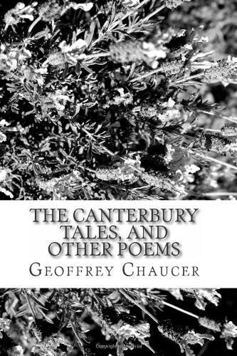 The Canterbury Tales, and Other Poems