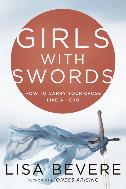 Girls With Swords: How to Carry Your Cross Like a Hero