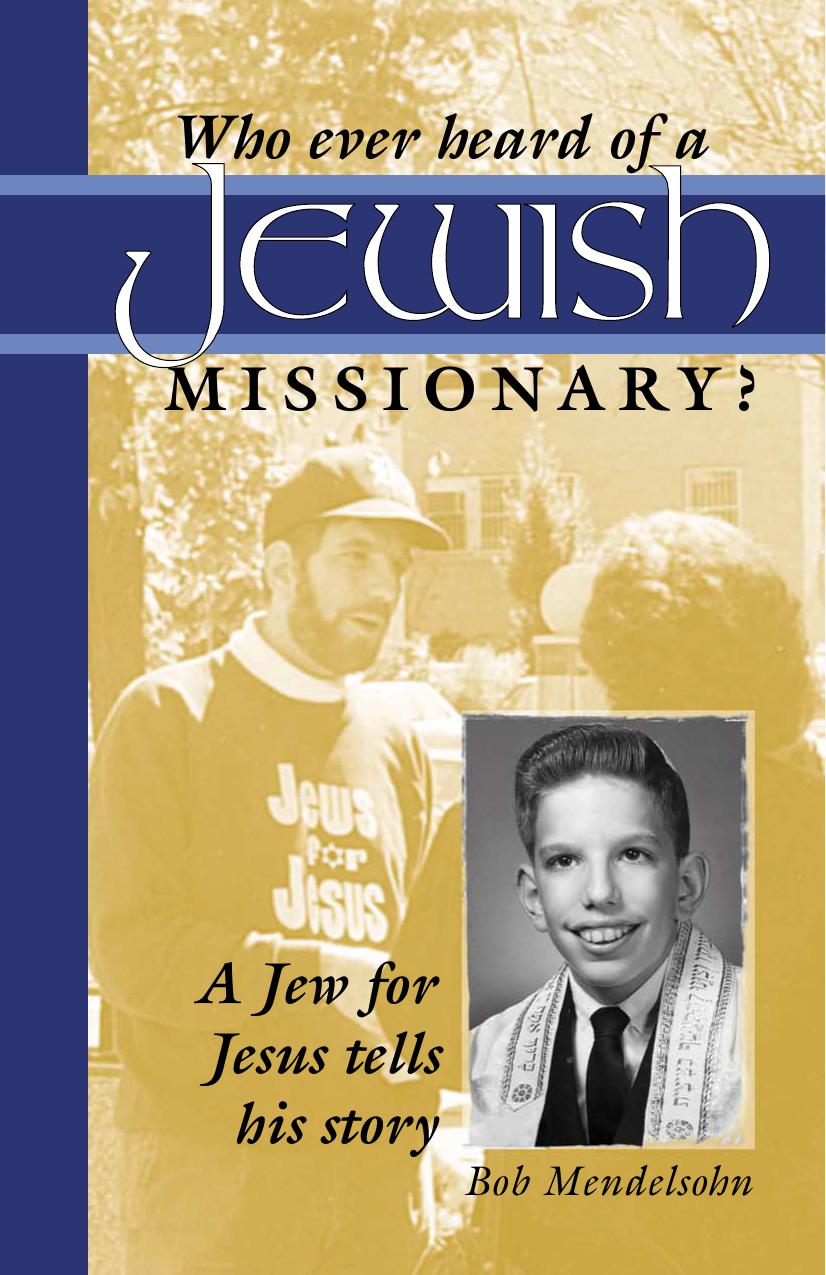 Who Ever Heard of a Jewish Missionary?: A Jew for Jesus Tells His Story