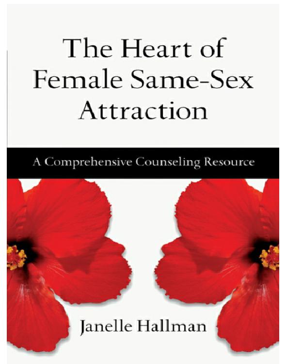 The Heart of Female Same-Sex Attraction: A Comprehensive Counseling Resource