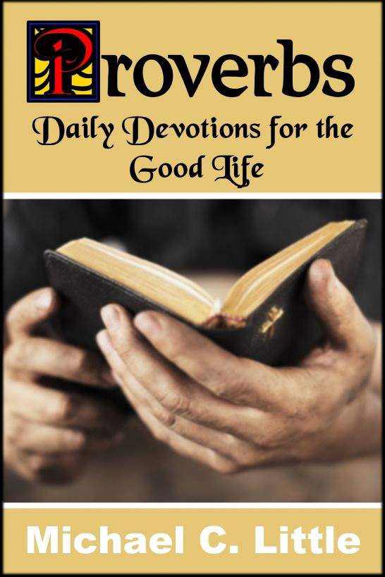 Proverbs. Daily Devotions in the Good Life