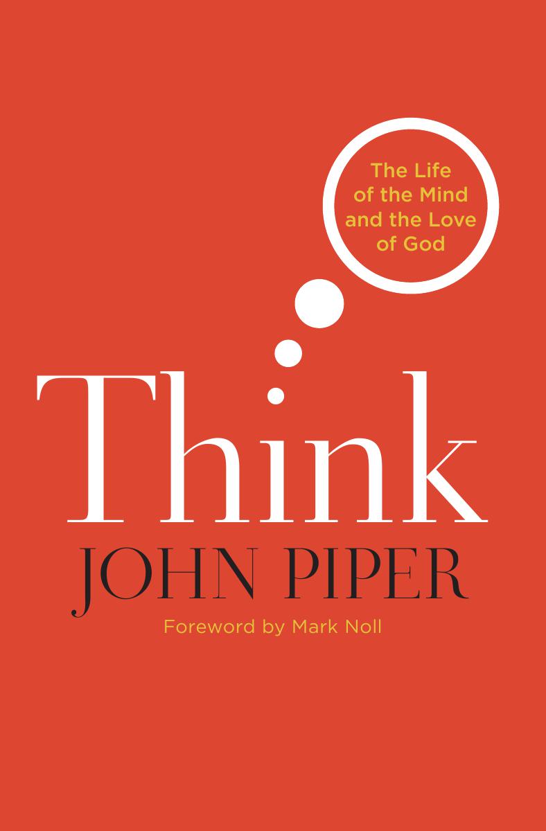 Think: The Life of the Mind and the Love of God
