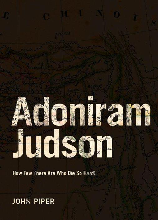 Adoniram Judson: How Few There Are Who Die So Hard!