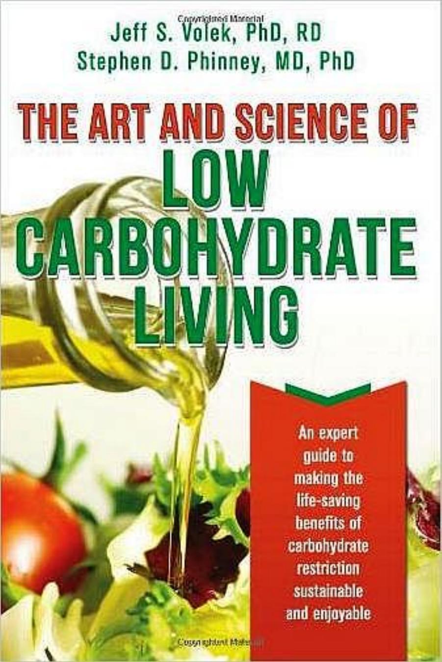 The Art and Science of Low Carbohydrate Living_ An Expert Guide to Making the Life-Saving Benefits of Carbohydrate Restriction Sustainable and Enjoyable