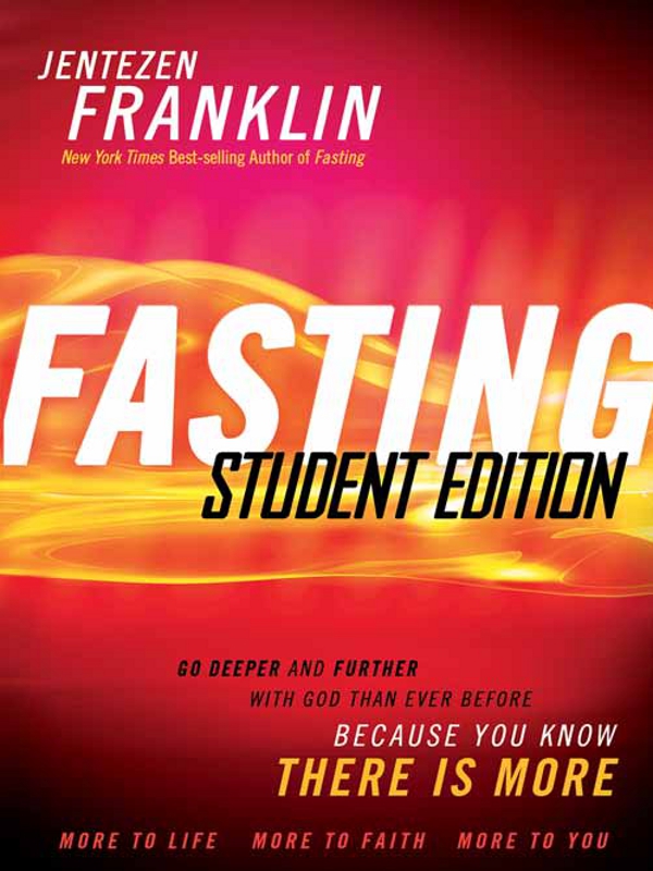 Fasting Student Edition: Go Deeper and Further With God Than Ever Before