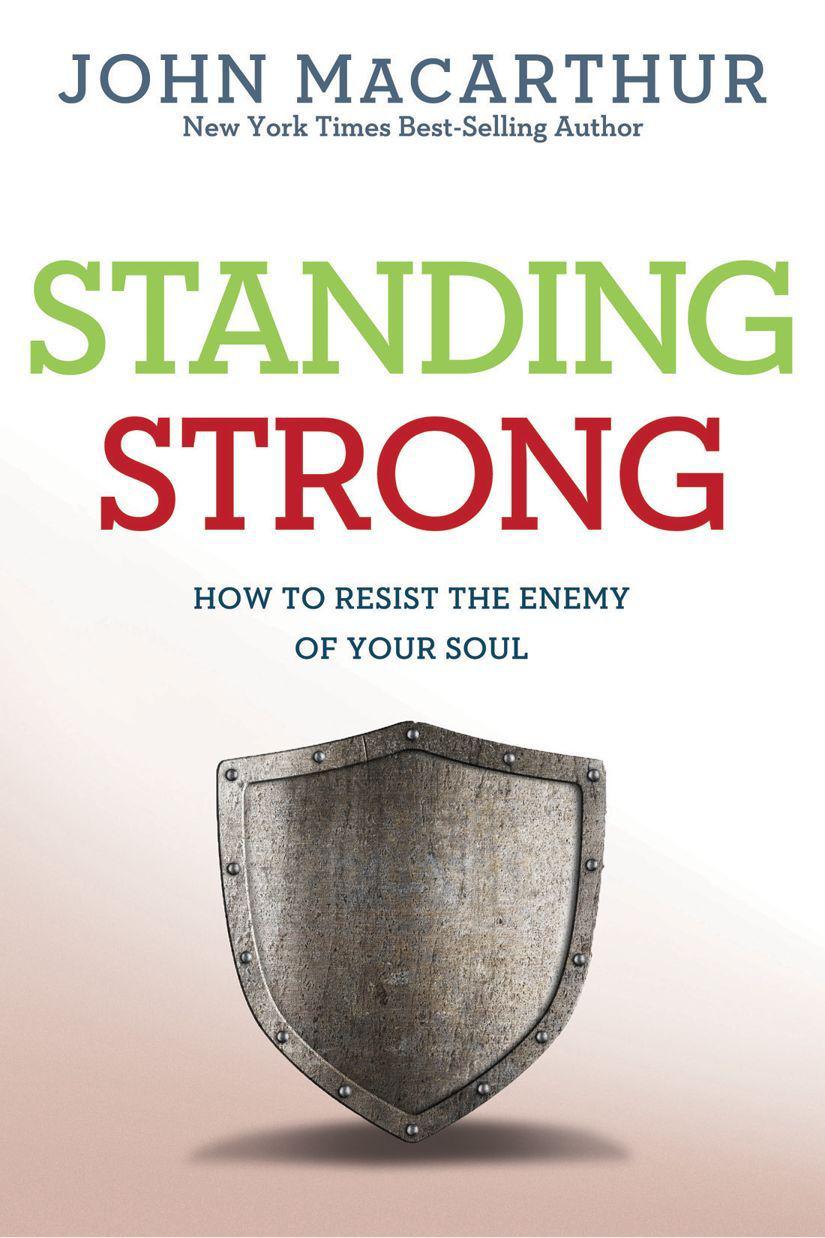 Standing Strong: How to Resist the Enemy of Your Soul