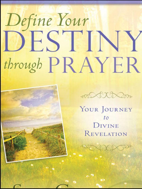 Define Your Destiny Through Prayer: Your Journey to Divine Revelation
