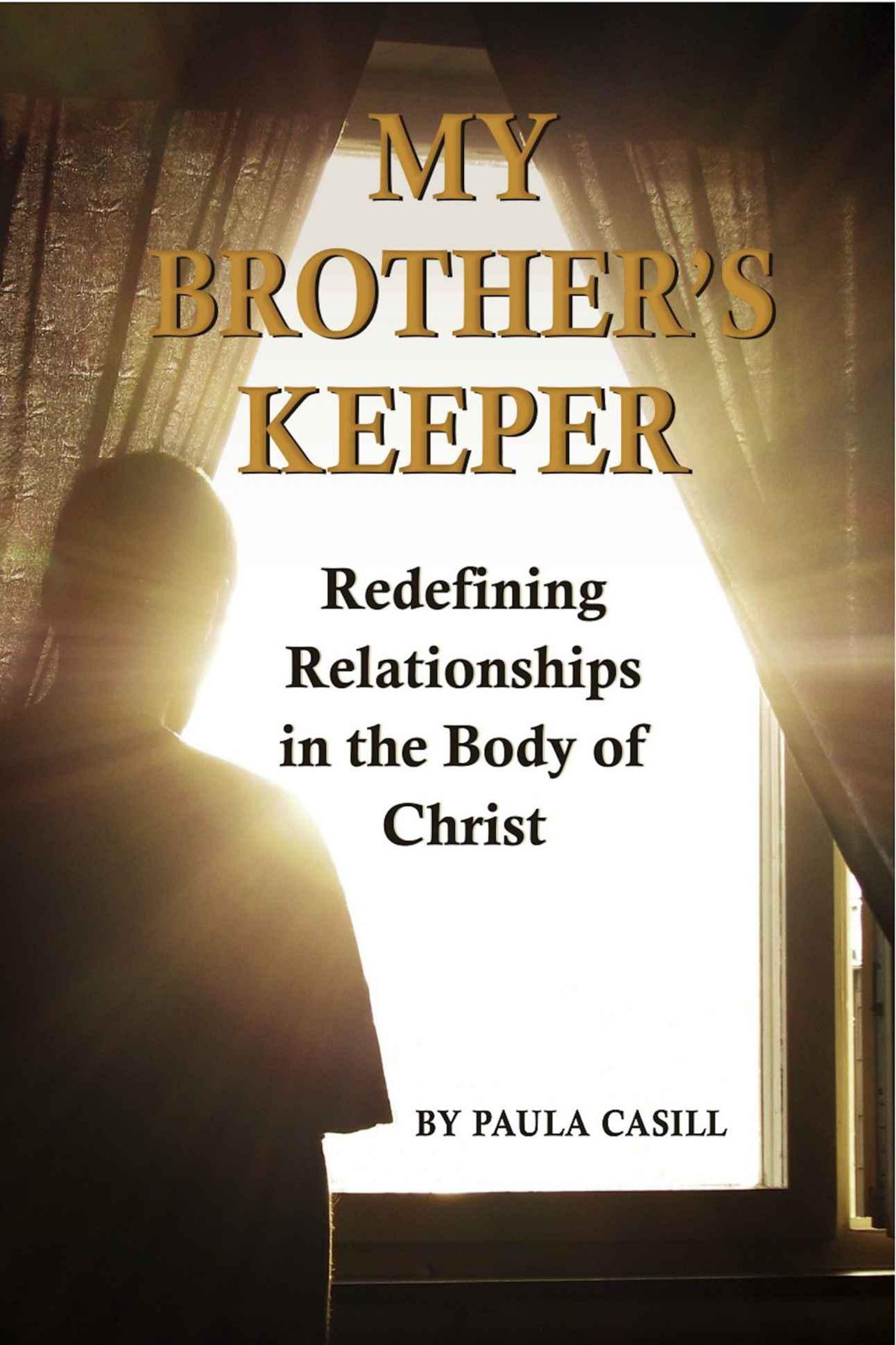 My Brother's Keeper: Redefining Relationships in the Body of Christ