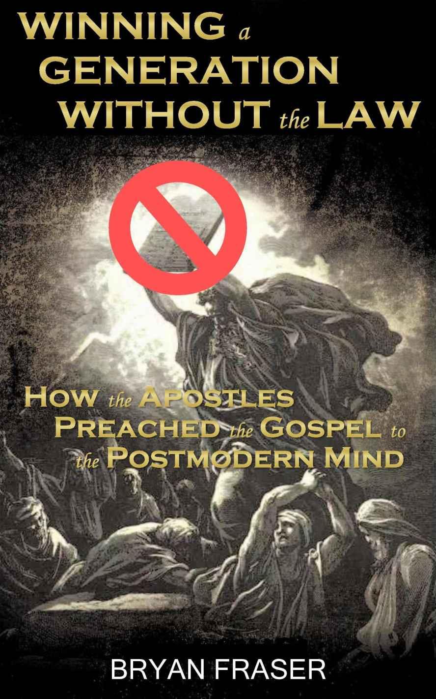 Winning a Generation Without the Law: How the Apostles Preached the Gospel to the Postmodern Mind