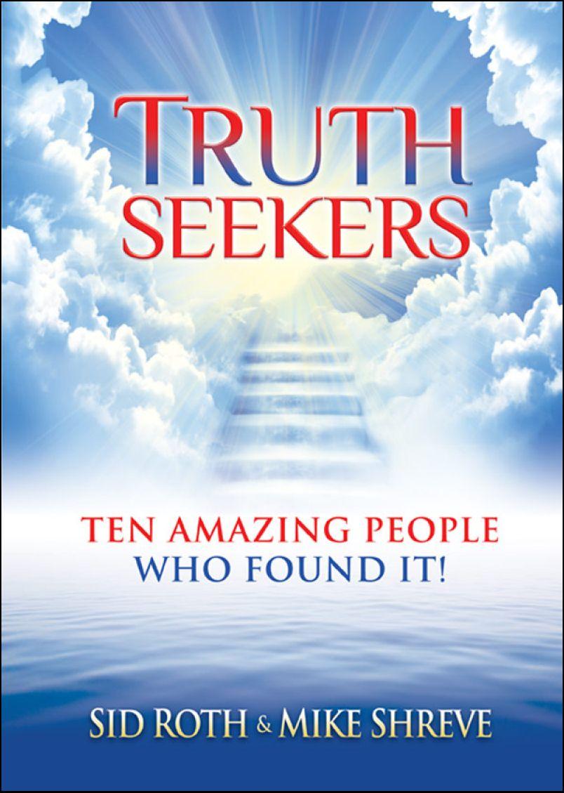 Truth Seekers: Ten Amazing People Who Found It!