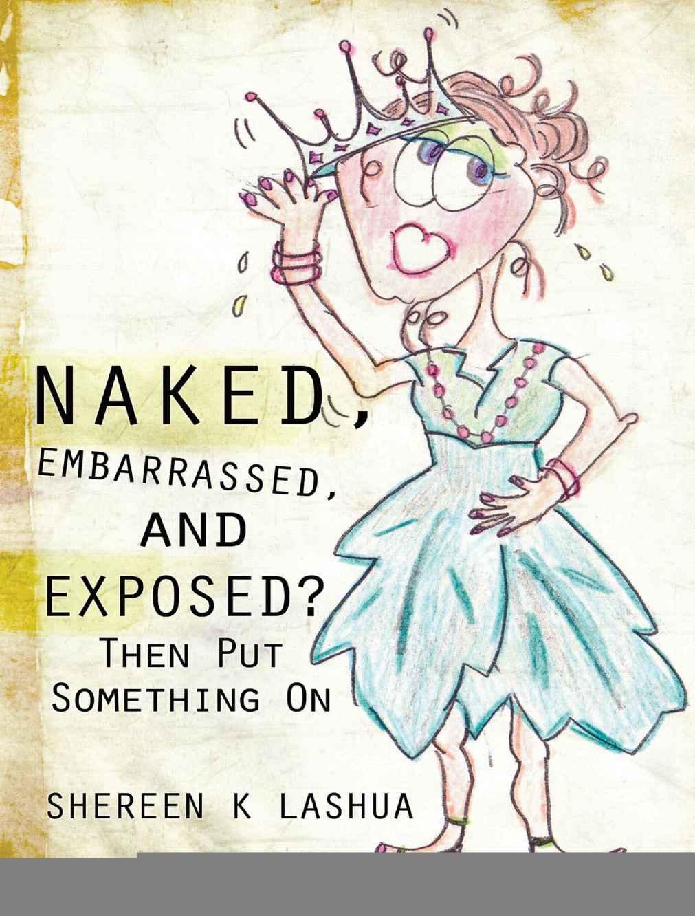 Naked, Embarrassed, and Exposed? Then Put Something On