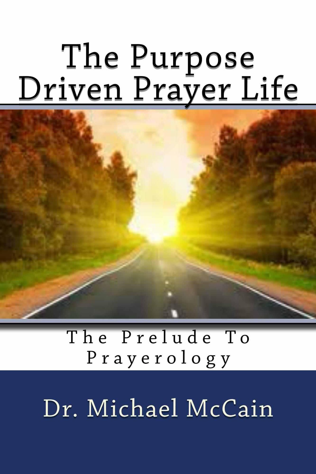 The Purpose Driven Prayer Life: The Prelude to Prayerology