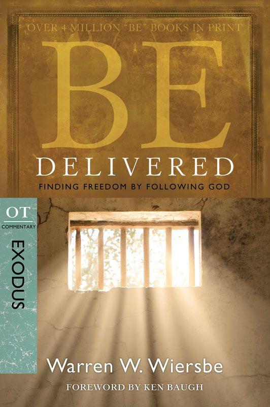 Be Delivered (Exodus): Finding Freedom by Following God