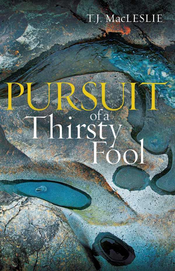 Pursuit of a Thirsty Fool