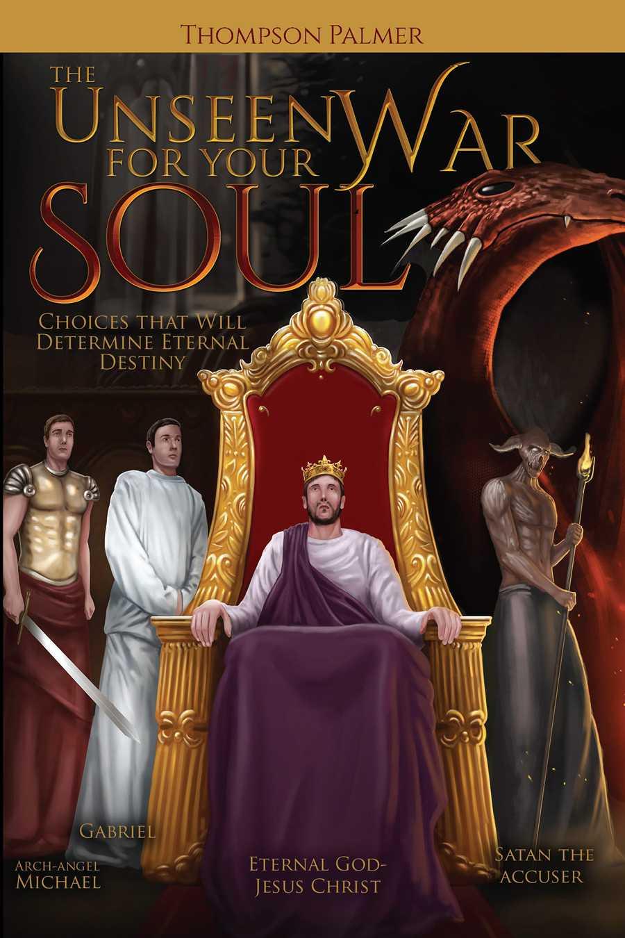 The Unseen War for Your Soul: Choices That Will Determine Eternal Destiny