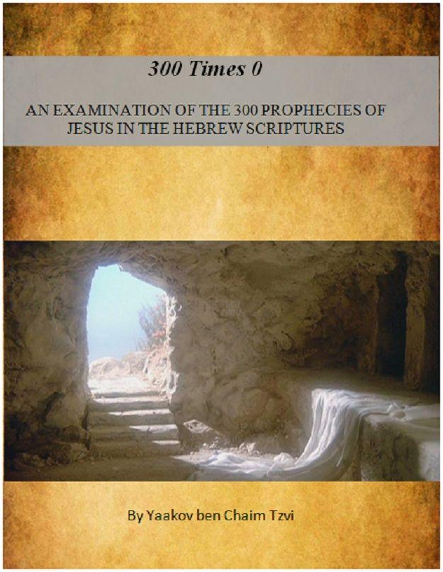 300 Times 0 - an Examination of the 300 Prophecies of Jesus