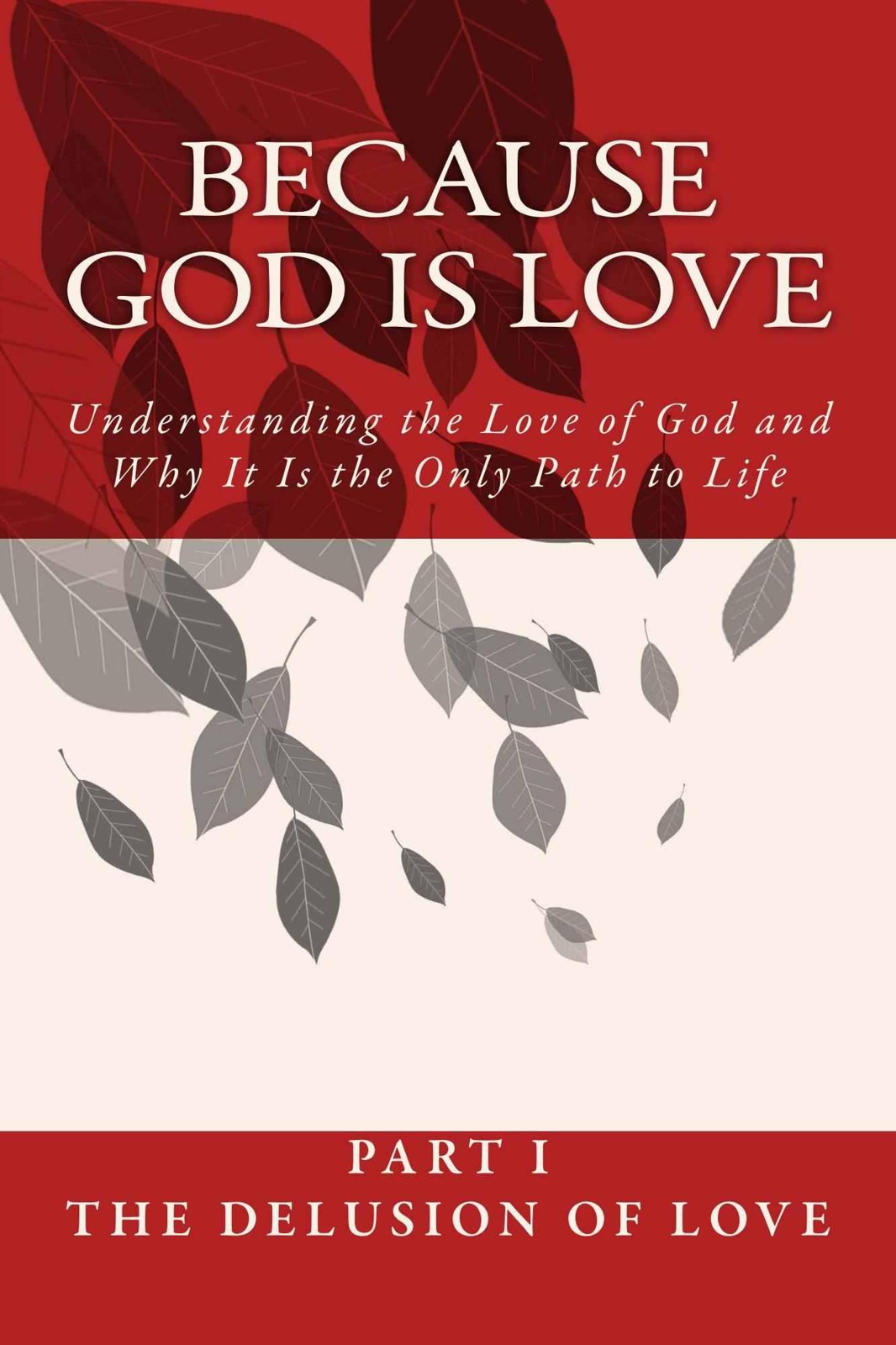 Because God Is Love - Part I: The Delusion of Love.