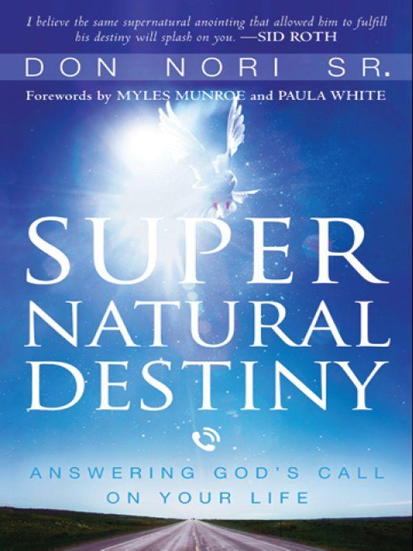 Supernatural Destiny: Answering God's Call on Your Life