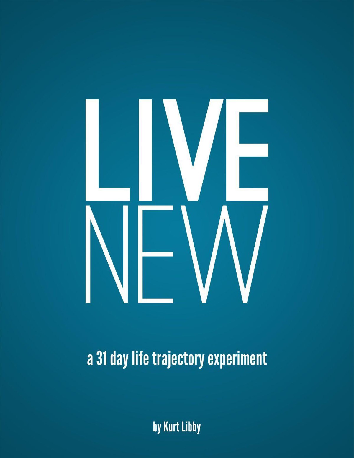 Live New: A 31 Day Life Trajectory Experiment