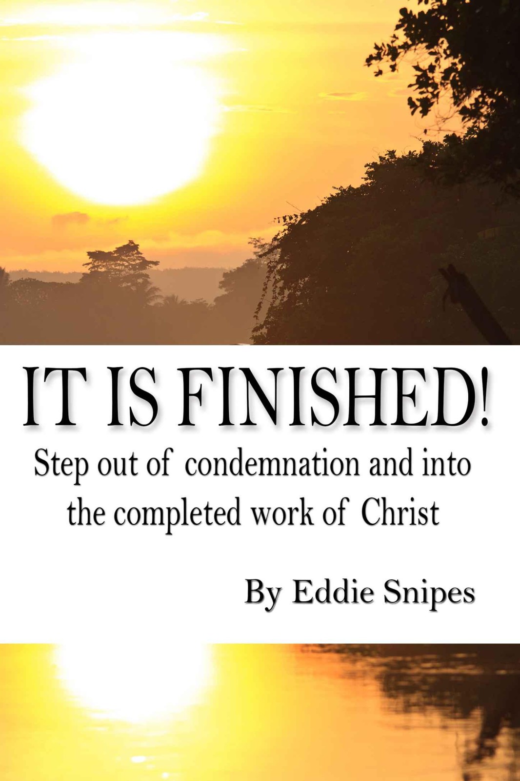 It Is Finished! Step Out of Condemnation and Into the Completed Work of Christ