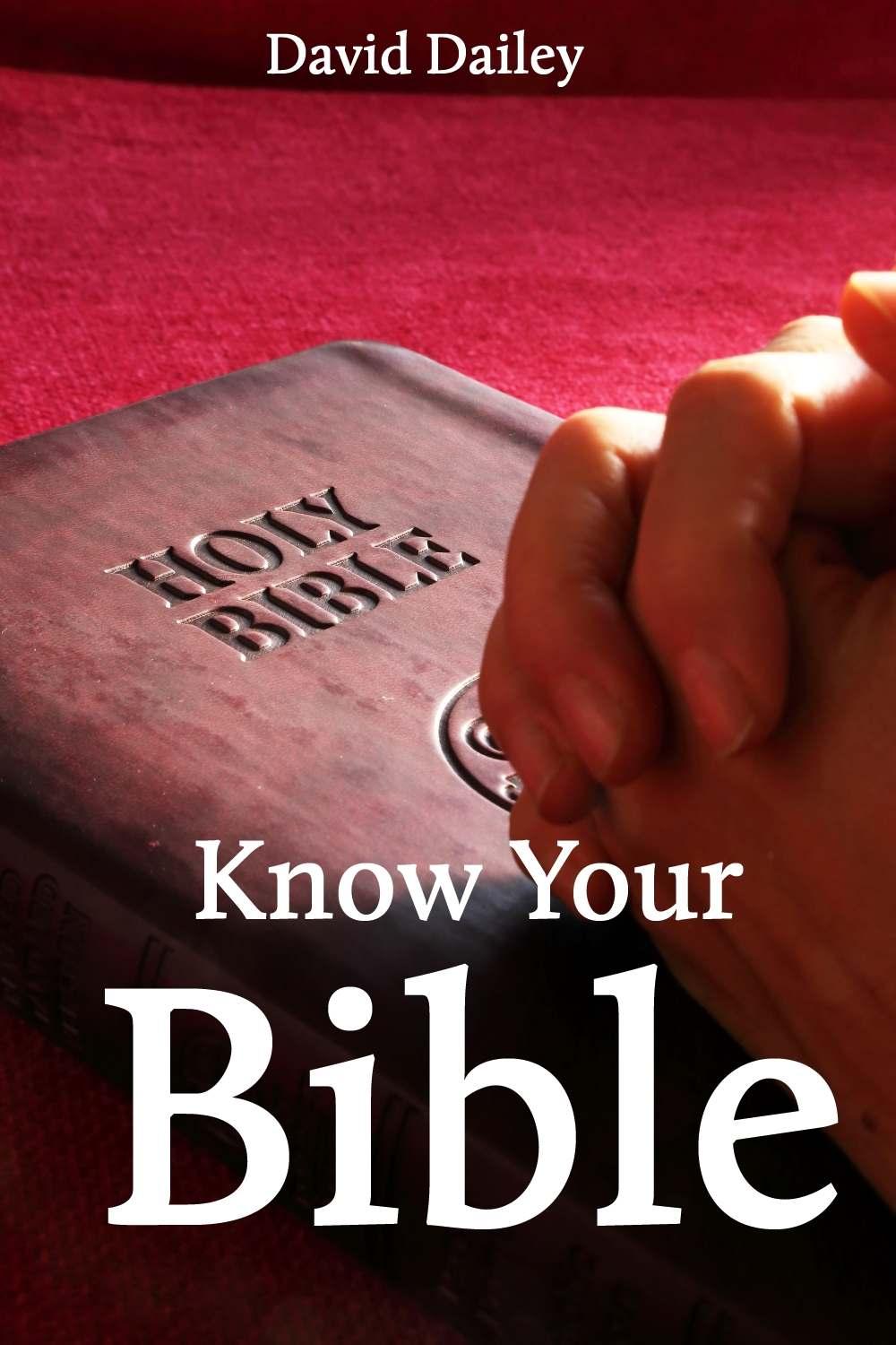 Know Your Bible: All 66 Books of the Bible Summarized and Explained