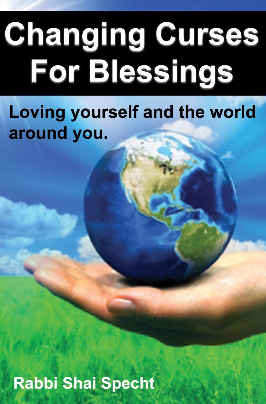 Changing Curses for Blessings - Loving Yourself and the World Around You