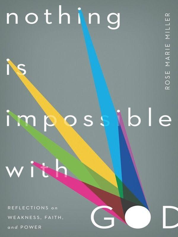 Nothing Is Impossible With God: Reflections on Weakness, Faith, and Power