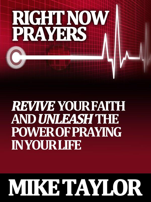Right Now Prayers: Revive Your Faith and Unleash the Power of Prayer in Your Life