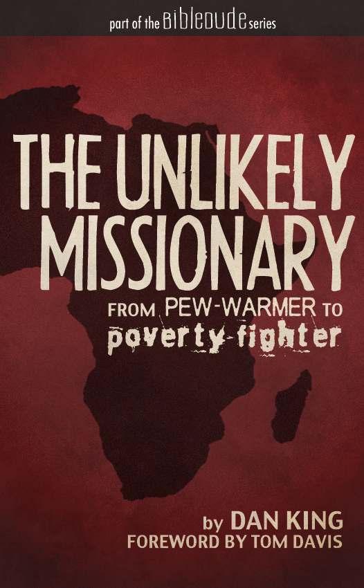 The Unlikely Missionary: From Pew-Warmer to Poverty-Fighter