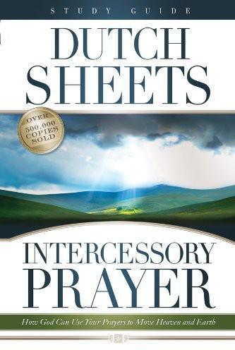 Intercessory Prayer Study Guide: How God Can Use Your Prayers to Move Heaven and Earth