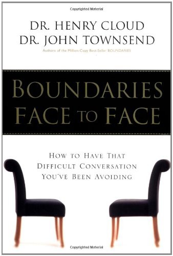Boundaries Face to Face: How to Have That Difficult Conversation You'Ve Been Avoiding