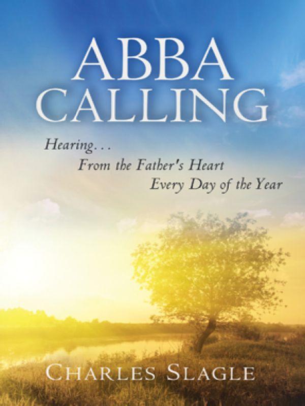 Abba Calling: Hearing From the Father's Heart Everyday of the Year