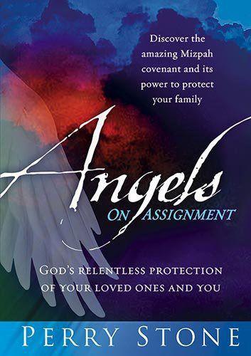 Angels on Assignment: God's Relentless Protection of Your Loved Ones and You