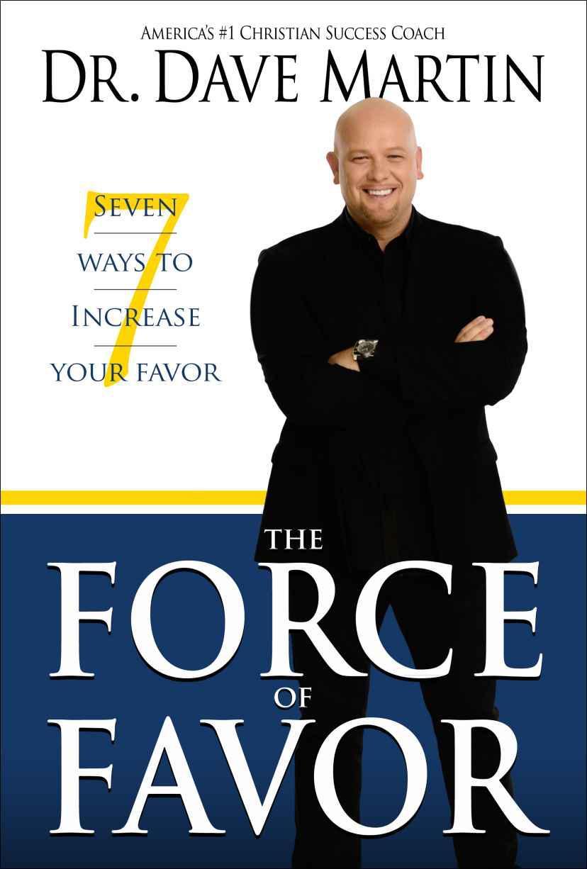Force of Favor: Seven Ways to Increase Your Favor