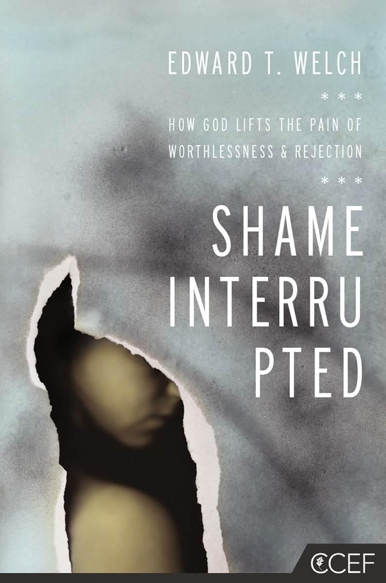 Shame Interrupted: How God Lifts the Pain of Worthlessness and Rejection