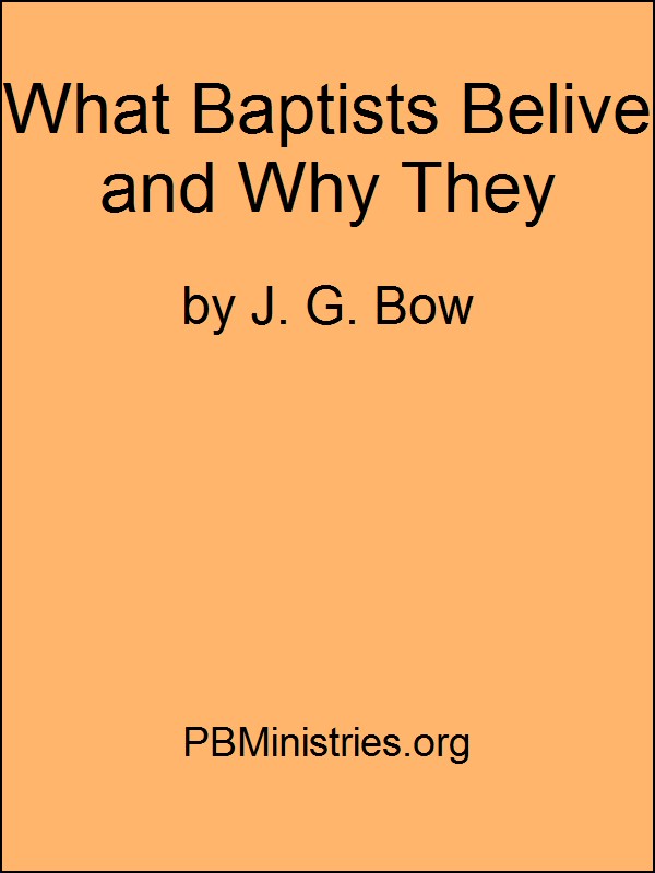 What Baptists Belive and Why They Believe It