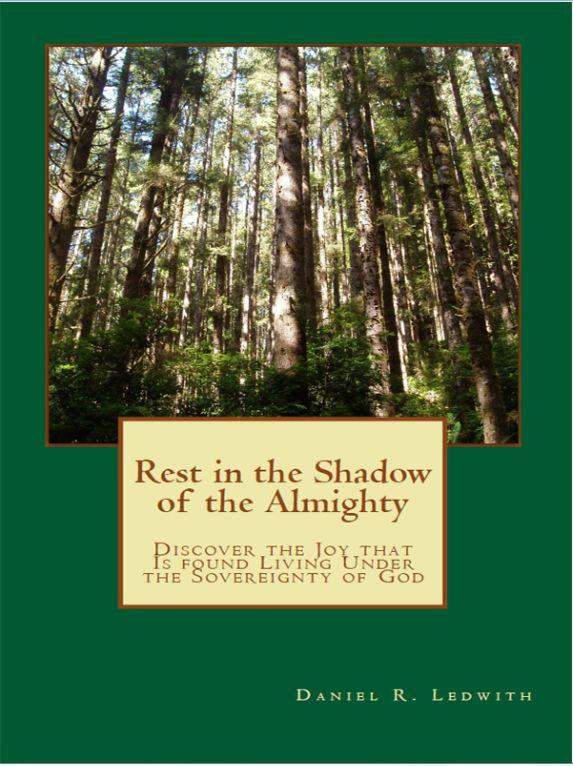Rest in the Shadow of the Almighty: Discover the Joy That Is Found Living Under the Sovereignty of God