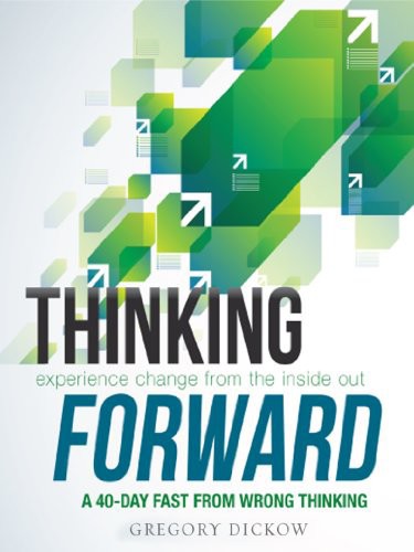Thinking Forward: Experiencing Change From the Inside Out - 40 Day Devotional
