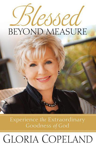 Blessed Beyond Measure: Experience the Extraordinary Goodness of God
