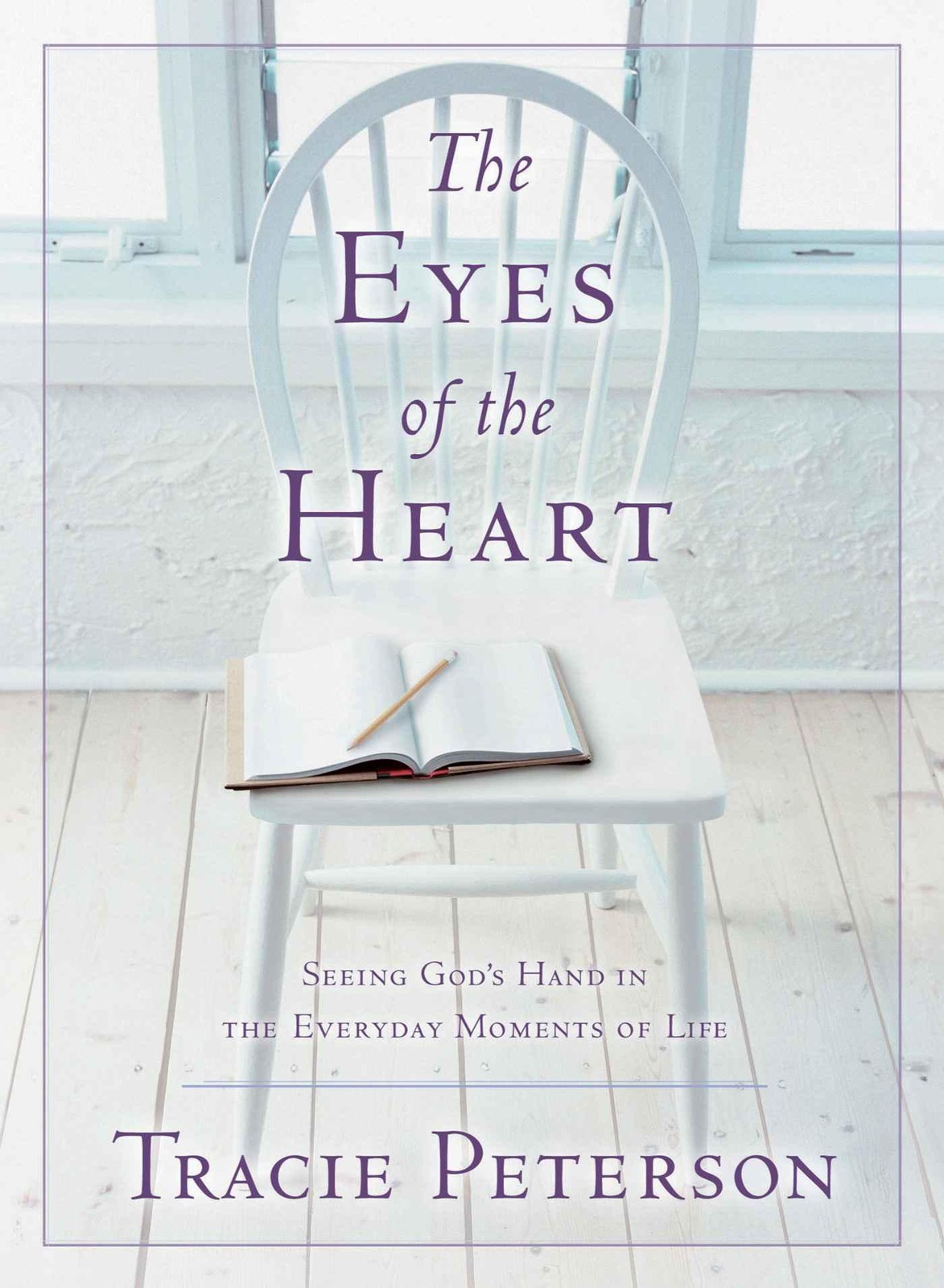 The Eyes of the Heart: Seeing God's Hand in the Everyday Moments of Life