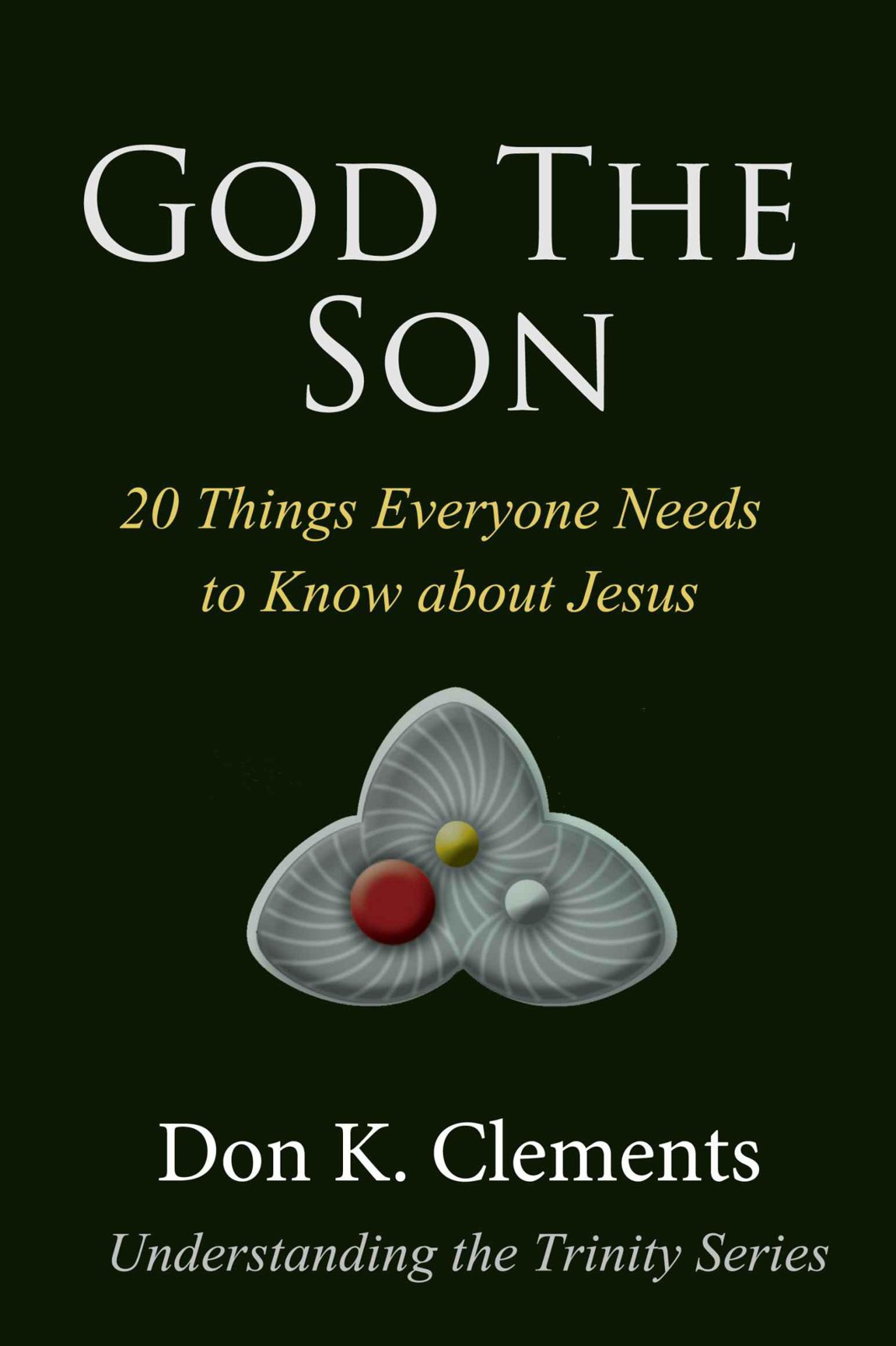 God the Son: 20 Things Everyone Needs to Know About Jesus