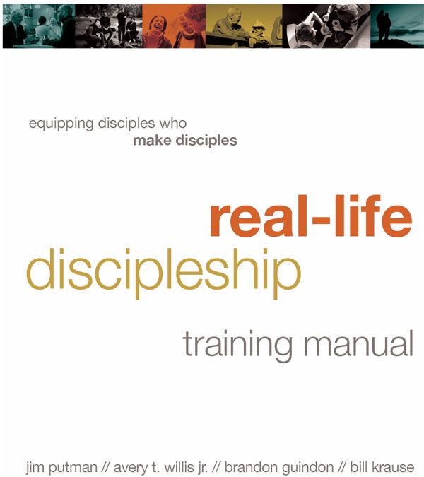 Real-Life Discipleship Training Manual: Equipping Disciples Who Make Disciples