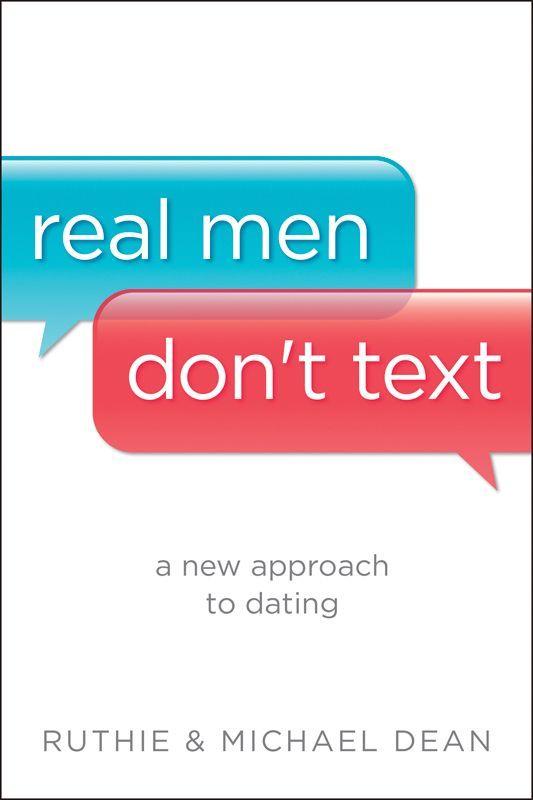 Real Men Don't Text: A New Approach to Dating